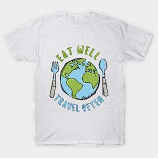 Eat Well, Travel Often. Traveling T-Shirt
